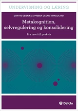 Metakognition, selvregulering og konsolidering - fra teori til praksis E-bog
