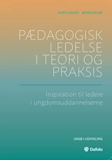 Pædagogisk ledelse i teori og praksis - Inspiration til ledere i ungdomsuddannelserne E-bog