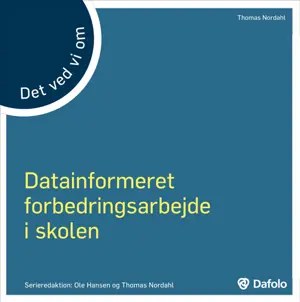 Det ved vi om - datainformeret forbedringsarbejde i skolen E