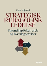 Strategisk pædagogisk ledelse - spændingsfelter, greb og hverdagsøvelser E-bog