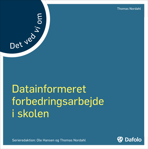 Det ved vi om - datainformeret forbedringsarbejde i skolen E Dafolo A/S