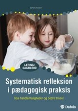 Systematisk refleksion i pædagogisk praksis - nye handlemuligheder og bedre trivsel E-bog