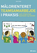 Målorienteret teamsamarbejde i praksis. Lean-inspirerede teamtavler og metoder (inkl. digitale redskaber til pc, SMART Board eller til print)