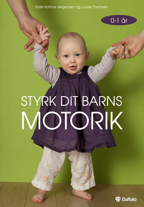 Styrk dit motorik 0-1 år Dafolo A/S