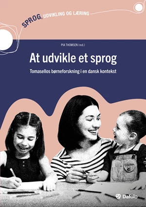 At udvikle et sprog – Tomasellos børneforskning i en dansk kontekst