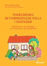 Forældrenes betydningsfulde rolle i dagtilbud - refleksioner og værktøjer til bestyrelser og forældreråd E-bog